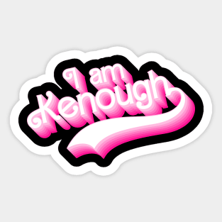 I Am Kenough Sticker